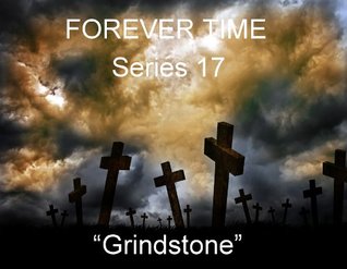 FOREVER TIME (Series 17) "Grindstone"