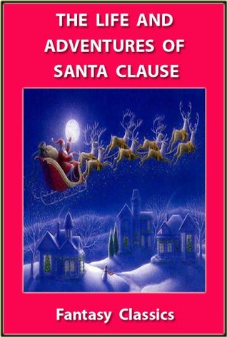 The Life and Adventures of Santa Claus