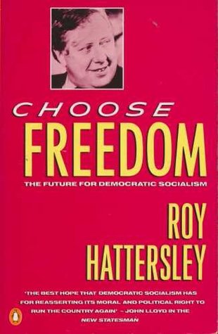 Choose Freedom: The Future for Democratic Socialism
