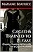 Caged & Trained To Please: Chastity, Training, & ForcedBi for a Caged Husband (Beneath Madame Beatrice Book 1)