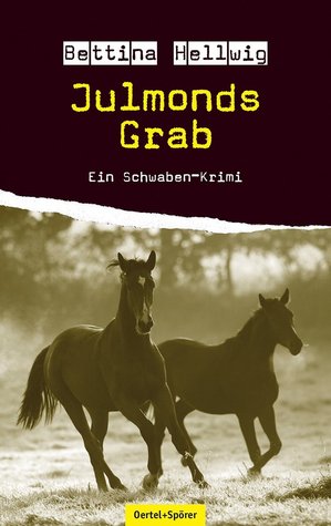 Julmonds Grab: Ein Schwaben-Krimi aus Marbach