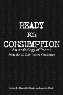 Ready for Consumption: An Anthology of Poems from the 30 Day Poetry Challenge