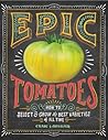 Epic Tomatoes by Craig Lehoullier Epic Tomatoes by Craig Lehoullier