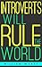 Introvert: Introverts Will RULE The World! - The Ultimate Guide To Unlock Your Introvert Power To Achieve Massive Success In Life - Enhance Your Communication ... Esteem, Emotional Intelligence, Leadership)