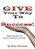 Give Your Way To Success!