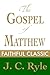 The Gospel of Matthew by J. C. Ryle (J. C. Ryle Collection Book 6)