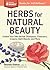 Herbs for Natural Beauty by Rosemary Gladstar