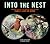 Into the Nest: Intimate Views of the Courting, Parenting, and Family Lives of Familiar Birds