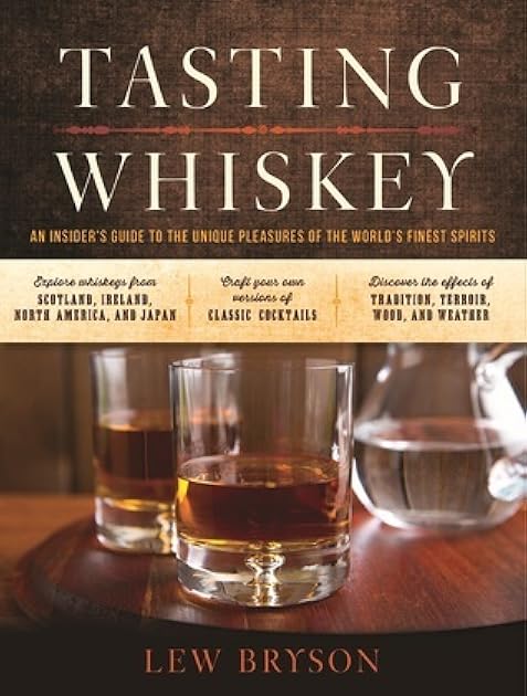 Tasting Whiskey: An Insider's Guide to the Unique Pleasures of the World's Finest Spirits