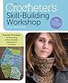 The Crocheter's Skill-Building Workshop by Dora Ohrenstein