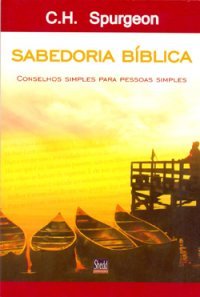 Sabedoria bíblica: conselhos simples para pessoas simples