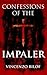Confessions of the Impaler