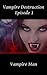 Vampire Destruction: Episod...