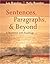 Sentences, Paragraphs, and Beyond: A Worktext with Readings