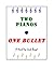 Two Pianos, One Bullet