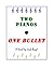 Two Pianos, One Bullet by Jack Boyd
