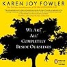 We Are All Completely Beside Ourselves by Karen Joy Fowler