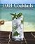 1001 Cocktails & Other Decadent Drinks