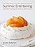 The Santa Monica Farmers' Market Cookbook Summer Entertaining: Carefree Cooking for Family and Friends