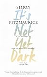It's Not Yet Dark by Simon Fitzmaurice