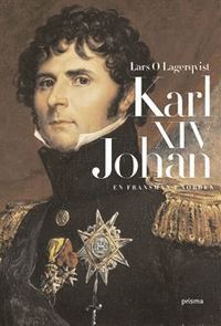 Karl XIV Johan - en fransman i Norden