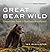 Great Bear Wild: Dispatches...