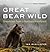 Great Bear Wild: Dispatches from a Northern Rainforest