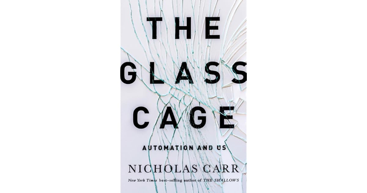 The Glass Cage: Automation and Us by Nicholas Carr