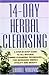 14 Day Herbal Cleansing: A Step-by-Step Guide to All Natural Inner Cleansing Techniques for Increased Energy, Vitality and Beauty