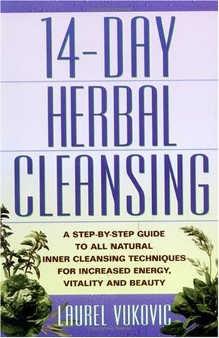 14 Day Herbal Cleansing: A Step-by-Step Guide to All Natural Inner Cleansing Techniques for Increased Energy, Vitality and Beauty (Paperback)
