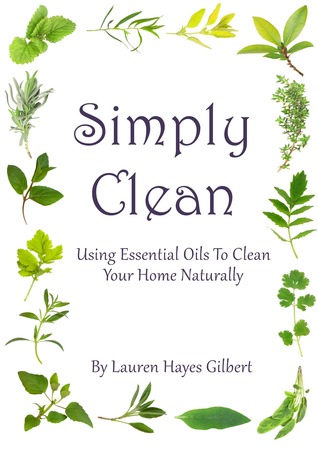 Simply Clean. Using Essential Oils To Clean Your Home Naturally