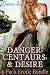 Danger, Centaurs, and Desir...