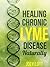 Healing Chronic Lyme Disease Naturally: 2nd Edition