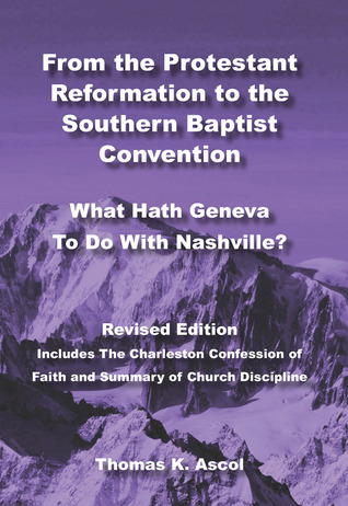 From the Protestant Reformation to the Southern Baptist Convention: What Hath Geneva To Do with Nashville? (Hardcover)