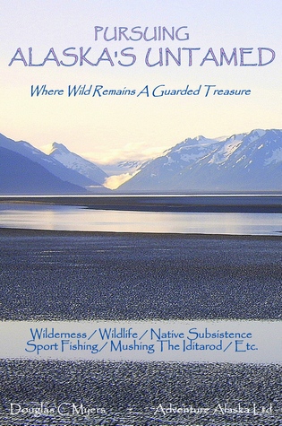 Pursuing Alaska's Untamed
