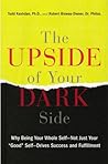 Book cover for The Upside of Your Dark Side: Why Being Your Whole Self--Not Just Your "Good" Self--Drives Success and Fulfillment