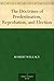 The Doctrines of Predestination, Reprobation, and Election