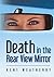 Death in the Rear View Mirr...
