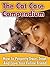 The Cat Care Compendium - How To Properly Train, Treat And Love Your Feline Friend