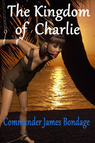 Commander James Bondage The Kingdom Of Charlie