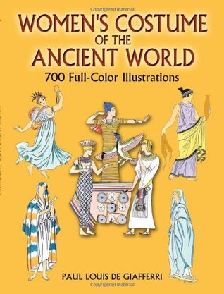 Women's Costume of the Ancient World: 700 Full-Color Illustrations (Dover Fashion and Costumes)