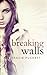 Breaking Walls (Breaking, #2)