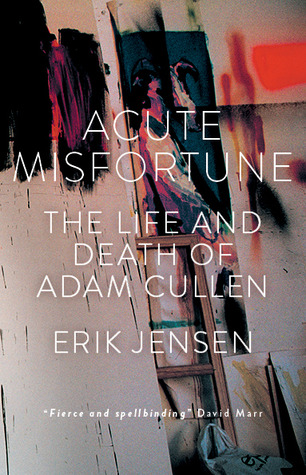 Acute Misfortune: The Life and Death of Adam Cullen (Hardcover)