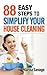 88 EASY STEPS TO SIMPLIFY YOUR HOUSE CLEANING