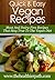 Vegan Recipes: Meat And Dairy Free Recipes That Stay True To The Vegan Diet. (Quick & Easy Recipes)