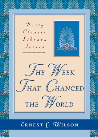 The Week That Changed the World (Unity Classic Library Series Book 1)
