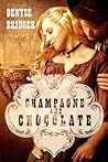 Champagne and Chocolate by Denyse Bridger
