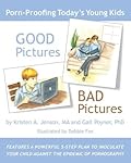 Good Pictures Bad Pictures: Porn-Proofing Today's Young Kids