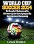 World Cup: World Cup Soccer 2014: The Strengths and Weaknesses of the FIFA World Cup 2014 Teams Fighting For The World Cup Soccer Championship (World Cup, ... Soccer Coaching, Soccer iq, FIFA Book 1)