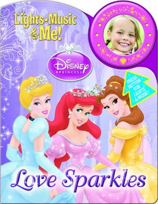 Love Sparkles: Lights, Music, and Me! (Disney Princess)